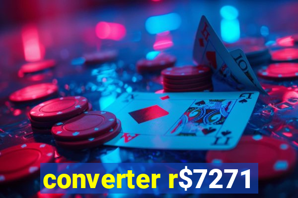 converter r$7271